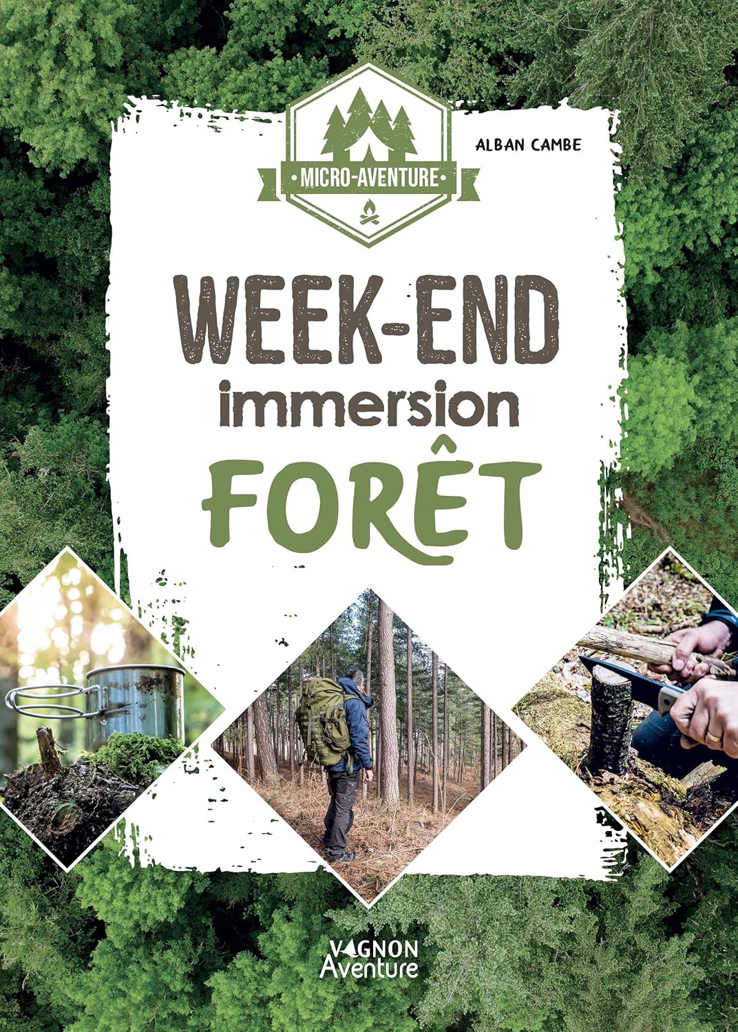 Microaventure : Week-end Immersion Forêt — Alban Cambe