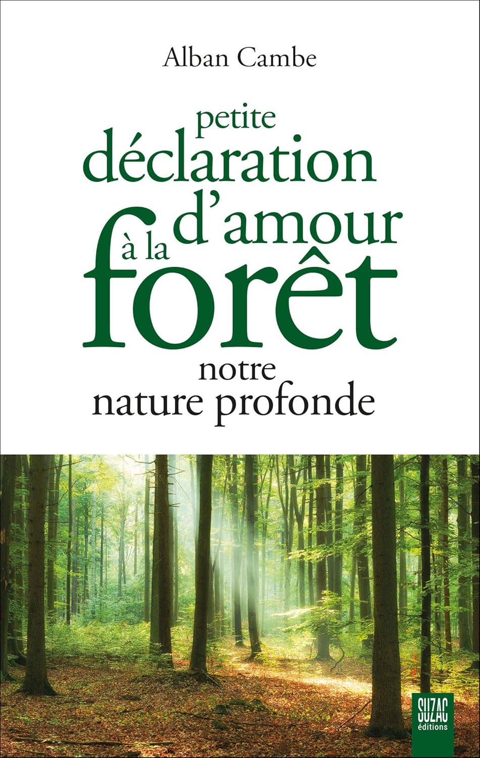 Petite Déclaration d'Amour à la Forêt — Alban Cambe